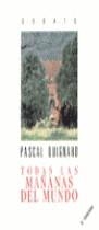 TODAS LAS MANAÑAS DEL MUNDO | 9788474445770 | PASCAL QUIGNARD