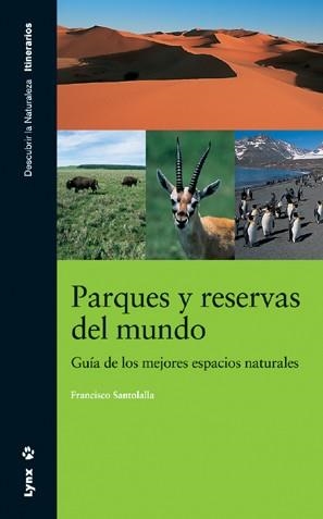 PARQUES Y RESERVAS DEL MUNDO : GUIA DE LOS MEJORES ESPACIOS | 9788496553057 | SANTOLALLA FRAGERO, FRANCISCO (1954- )