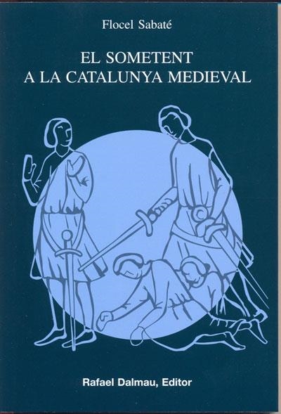 SOMETENT A LA CATALUNYA MEDIEVAL, EL | 9788423207121 | SABATÉ, FLOCEL