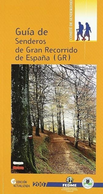 GUIA SENDEROS GRAN RECORRIDO ESPAÑA 2007 5º E | 9788483212516 | FEDERACIÓN ESPAÑOLA DE DEPORTES DE MONTAÑA Y ESCALADA