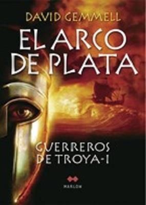 GUERREROS DE TROYA  I  ARCO DE PLATA, EL | 9788492472024 | GEMMELL, STELLA - DAVID