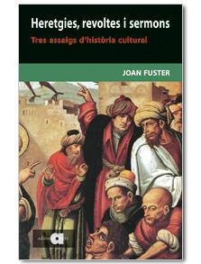 HERETGIES, REVOLTES I SERMONS : TRES ASSAIGS D'HISTORIA CULT | 9788495916945 | FUSTER, JOAN (1922-1992)