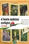 HUERTO MEDICINAL ECOLOGICO : A LA CARTA | 9788493277970 | BERTRAND, ANNIE JEANNE