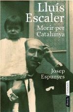 LLUÍS ESCALER. MORIR PER CATALUNYA | 9788498090543 | ESPUNYES, JOSEP