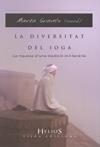 DIVERSITAT DEL IOGA : LA RIQUESA D'UNA TRADICIO MIL·LENAR | 9788483304891 | GRANES BAYONA, MARTA COORD.