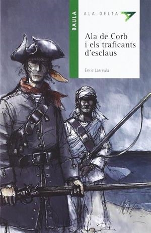 ALA DE CORB I ELS TRAFICANTS D'ESCLAUS | 9788447919307 | LARREULA, ENRIC