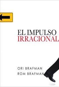 IMPULSO IRRACIONAL, EL | 9788467031850 | BRAFMAN ORI/ BRAFMAN ROM
