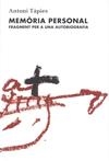 MEMORIA PERSONAL FRAGMENT PER A UNA AUTOBIOGRAFIA | 9788488786982 | TAPIES, ANTONI