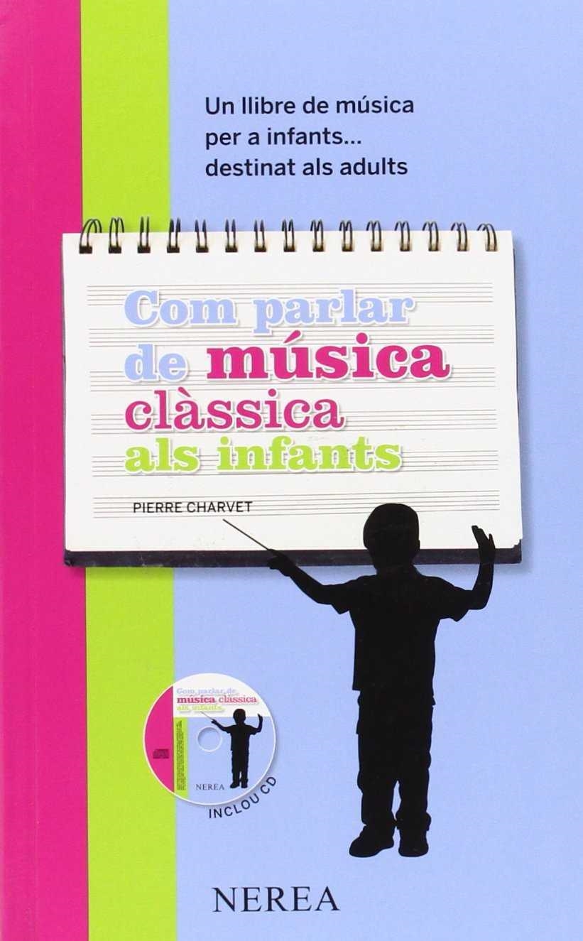 COM PARLAR DE MÚSICA CLÀSSICA ALS INFANTS | 9788496431904 | CHARVET, PIERRE