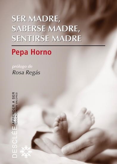 SER MADRE, SABERSE MADRE, SENTIRSE MADRE | 9788433024664 | HORNO GOICOECHEA, PEPA