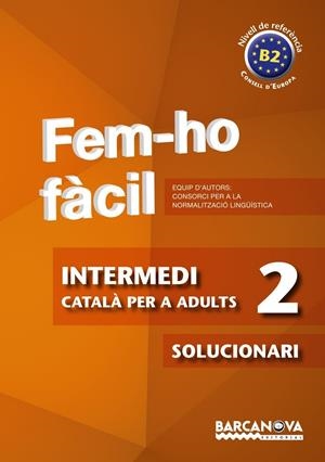 FEM-HO FACIL.INTERMEDI 2.SOLUCIONARI.(B2) | 9788448928490 | CONSORCI PER A LA NORMALITZACIO LINGÜÍSTICA