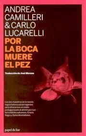 POR LA BOCA MUERE EL PEZ | 9788493667894 | CAMILLERI, ANDREA Y LUCARELLI, CARLO