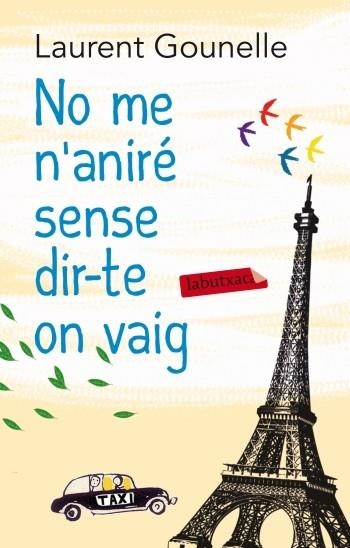 NO ME N'ANIRE SENSE DIR-TE ON VAIG | 9788499305653 | GOUNELLE, LAURENT [VER TITULOS]