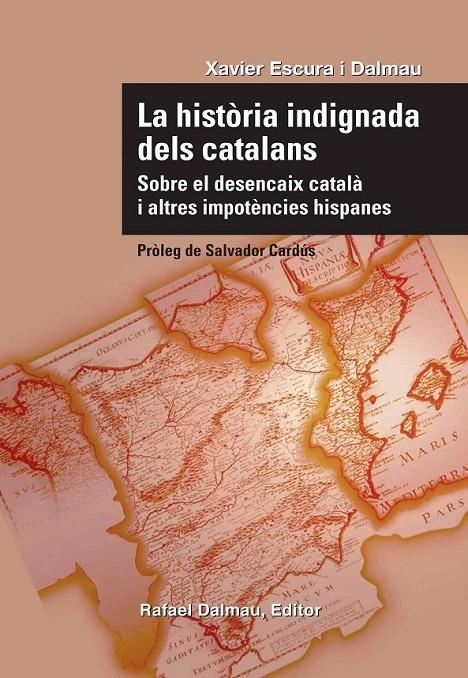 HISTORIA INDIGNADA DELS CATALANS SOBRE EL DESENCAIX, LA | 9788423207732 | ESCURA I DALMAU, XAVIER
