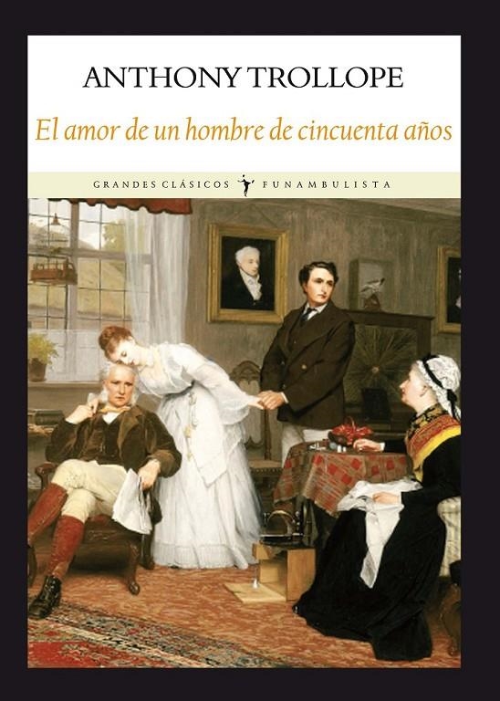 AMOR DE UN HOMBRE DE CINCUENTA AÑOS | 9788494029387 | TROLLOPE, ANTHONY [ (1815-1882) ]