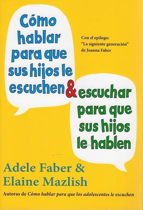 COMO HABLAR PARA QUE SUS HIJOS LE ESCUCHEN & ESCUCHAR PARA Q | 9788497991261 | FABER, ADELE [VER TITULOS]