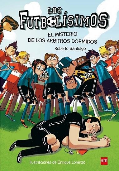 FUTBOLISIMOS. EL MISTERIO DE LOS ARBITROS DORMIDOS | 9788467561357 | GARCIA SANTIAGO, ROBERTO (1968- ) [VER TITULOS]