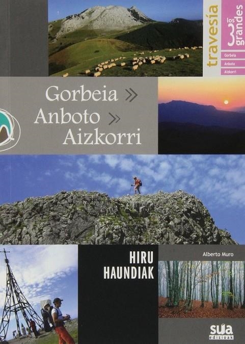 GORBEIA, ANBOTO, AIZKORRI -TRAVESIA LOS TRES GRANDES | 9788482164731 | MURO, ALBERTO