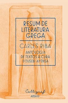 RESUM DE LITERATURA GREGA | 9788494049484 | RIBA,CARLES