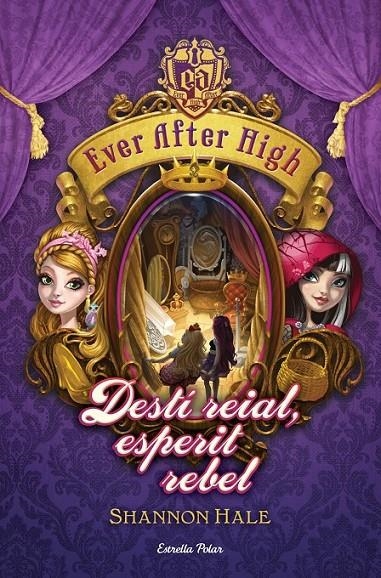 EVER AFTER HIGH 2. DESTÍ REIAL, ESPERIT REBEL | 9788490574799 | HALE, SHANON