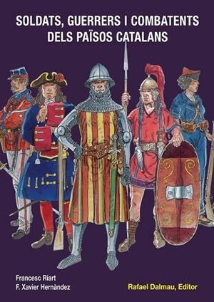 SOLDATS, GUERRERS I COMBATENTS DELS PAÏSOS CATALANS | 9788423207886 | FRANCESC XAVIER HERNÀNDEZ CARDONA / FRANCESC RIART