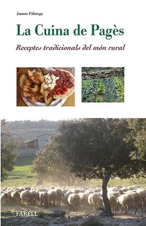 CUINA DE PAGÈS. RECEPTES TRADICIONALS DEL MÓN RURAL | 9788492811557 | FÀBREGA,JAUME