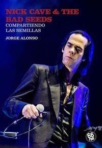 NICK CAVE & THE BAD SEEDS : COMPARTIENDO LAS SEMILLAS | 9788494125096 | ALONSO, JORGE (1977- )