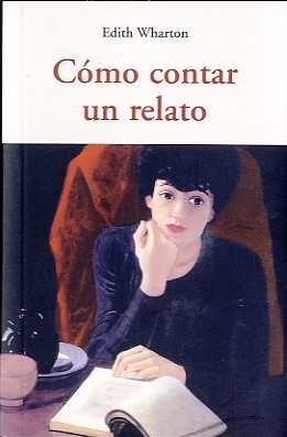 CÓMO CONTAR UN RELATO | 9788497167369 | WHARTON, EDITH (1862-1937)