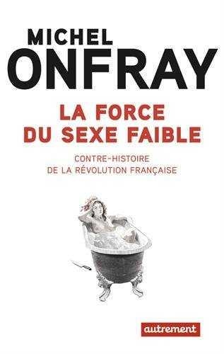 FORCE SU SEXE FAIBLE, LA | 9782746743427 | ONFRAY, MICHEL