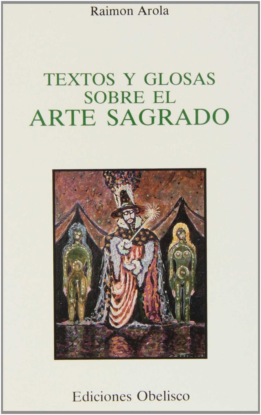 TEXTOS Y GLOSAS SOBRE EL ARTE SAGRADO | 9788477201496 | AROLA, RAIMON