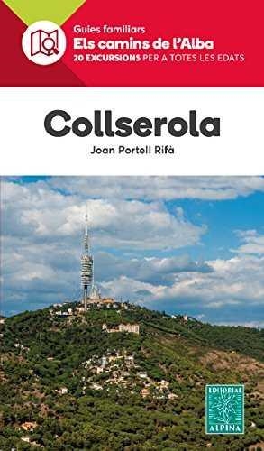 COLLSEROLA -ELS CAMINS DE L'ALBA ALPINA | 9788480907057 | PORTELL RIFA, JOAN