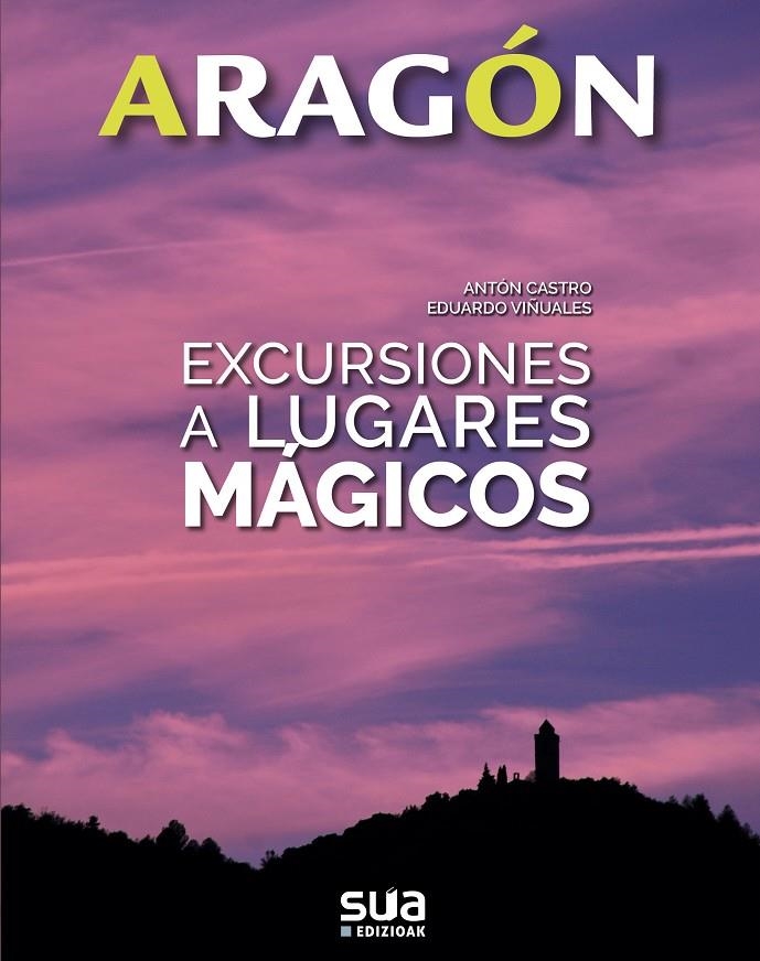 EXCURSIONES A LUGARES MAGICOS -ARAGON SUA | 9788482166575 | CASTRO, ANTÓN- VIÑUALES, EDDUARDO