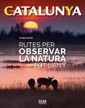 RUTES PER OBSERVAR LA NATURA TOT L'ANY -SUA | 9788482166773 | ROVIRA ,ROGER