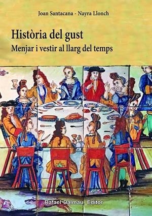 HISTÒRIA DEL GUST MENJAT I VESTIR AL LLARG DEL TEMPS | 9788423208500 | SANTACANA, JOAN- LLONCH, NAYRA