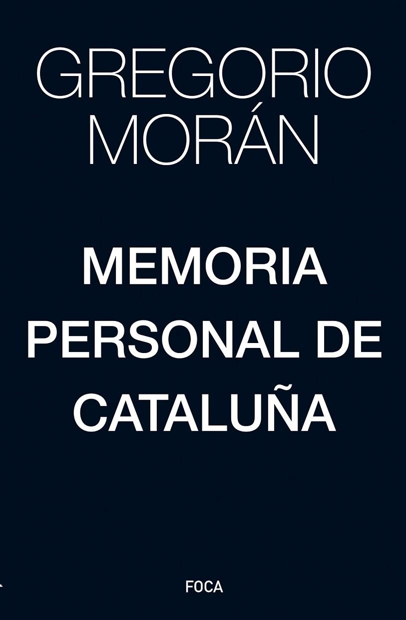 MEMORIA PERSONAL DE CATALUÑA | 9788416842391 | MORAN, GREGORIO