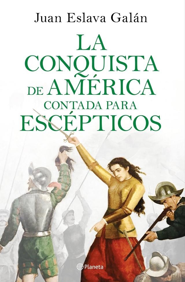 CONQUISTA DE AMÉRICA CONTADA PARA ESCÉPTICOS | 9788408209317 | ESLAVA GALÁN, JUAN