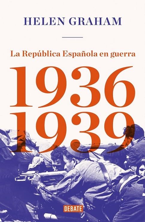 REPÚBLICA ESPAÑOLA EN GUERRA (1936-1939) | 9788417636289 | GRAHAM, HELEN