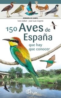 150 AVES DE ESPAÑA | 9788416918553 | LLOBET FRANÇOIS , TONI/COPETE, JOSÉ LUIS