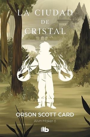 CIUDAD DE CRISTAL (SAGA DE ALVIN MAKER [EL HACEDOR] 6) | 9788490709344 | CARD, ORSON SCOTT