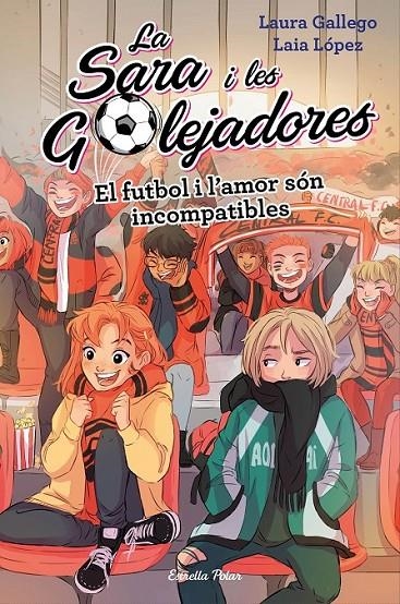 FUTBOL I L'AMOR SÓN INCOMPATIBLES | 9788491378044 | GALLEGO, LAURA/LÓPEZ, LAIA