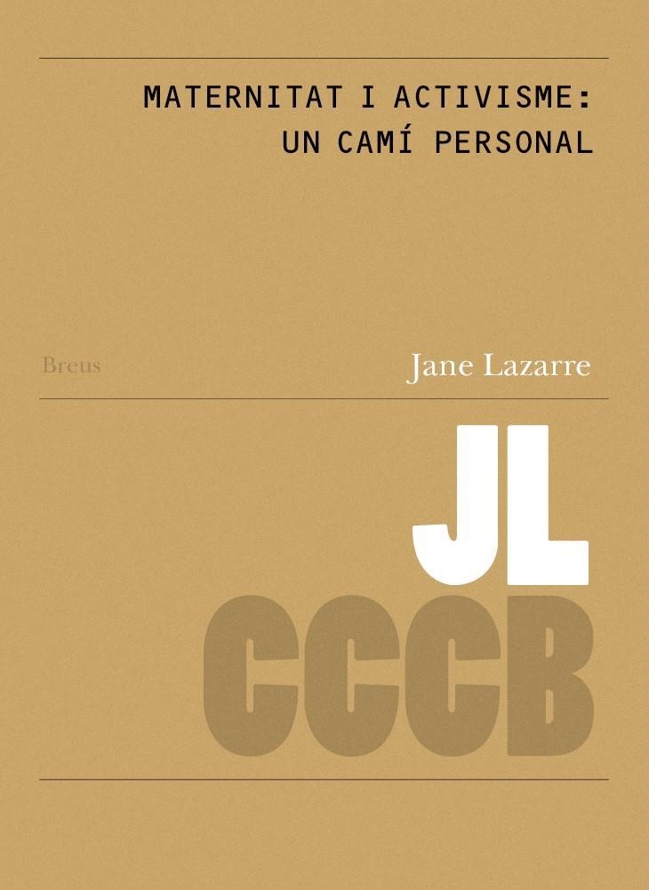 MATERNITAT I ACTIVISME: UN CAMÍ PERSONAL / MOTHERHOOD AND ACTIVISM: A PERSONAL J | 9788409110995 | LAZARRE, JANE