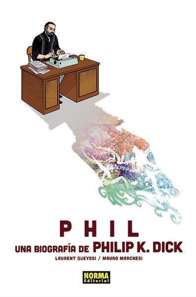 PHIL: UNA BIOGRAFÍA DE PHILIP K. DICK | 9788467938647 | MARCHESI, MAURO - QUEYSSI,, LAURENT