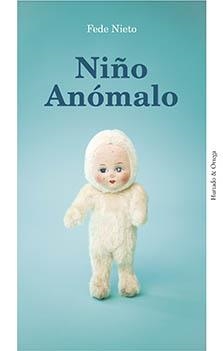 NIÑO ANÓMALO | 9788494591679 | NIETO SUÁREZ, FEDERICO