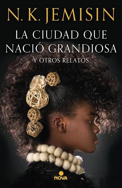 CIUDAD QUE NACIÓ GRANDIOSA Y OTROS RELATOS | 9788417347581 | JEMISIN, N.K.