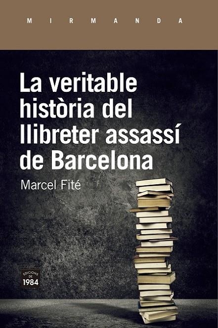 VERITABLE HISTÒRIA DEL LLIBRETER ASSASSÍ DE BARCELONA | 9788416987658 | FITÉ I ARGERICH, MARCEL
