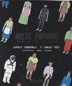 HAZTE HUMANO. | 9788412108248 | CARBONELL ROURA, EUDALD/DÍEZ FERNÁNDEZ-LOMANA, JUAN CARLOS