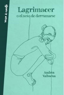 LAGRIMACER O EL ACTO DE DERRAMARSE | 9788403521957 | VALBUENA, ANDREA