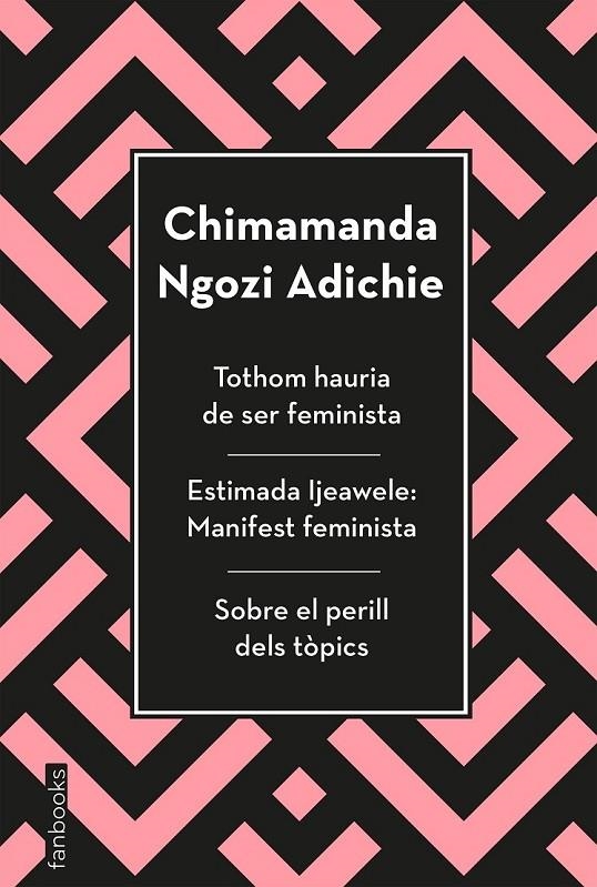 TOTHOM HAURIA DE SER FEMINISTA, ESTIMADA IJEAWELE I SOBRE EL PERILL DELS TÒPICS | 9788417515829 | NGOZI ADICHIE, CHIMAMANDA