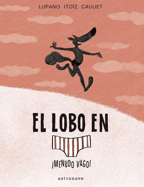 LOBO EN CALZONCILLOS 4. ¡MENUDO VAGO! | 9788467939811 | CAUCET, ITOZ , LUPANO