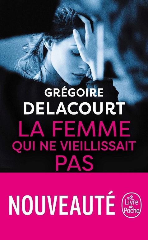 FEMME QUI NE VIEILLISSANIT PAS | 9782253100393 | DELACOURT, GRÉGOIRE